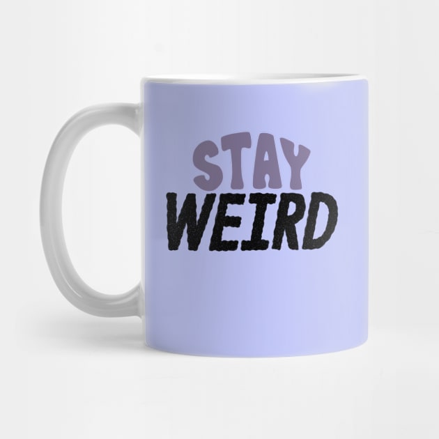 Stay Weird Handlettered by Heather James Design